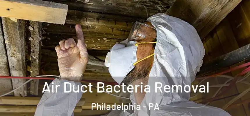 Air Duct Bacteria Removal Philadelphia - PA