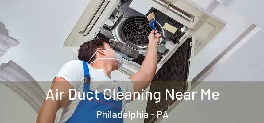  Air Duct Cleaning Near Me Philadelphia - PA