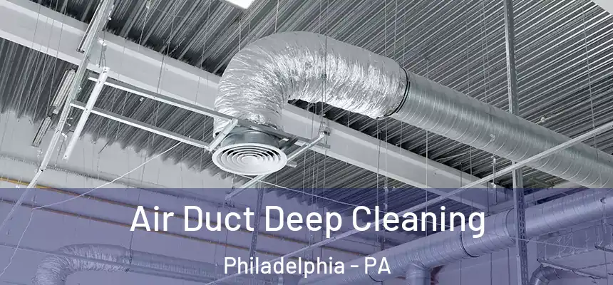  Air Duct Deep Cleaning Philadelphia - PA