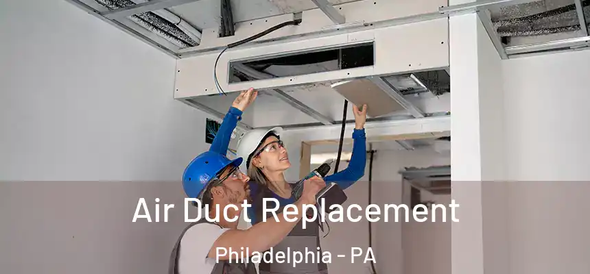 Air Duct Replacement Philadelphia - PA