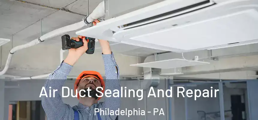  Air Duct Sealing And Repair Philadelphia - PA