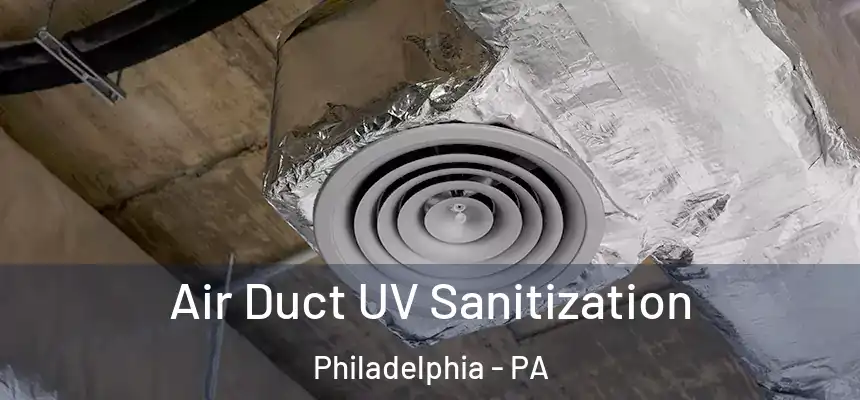 Air Duct UV Sanitization Philadelphia - PA