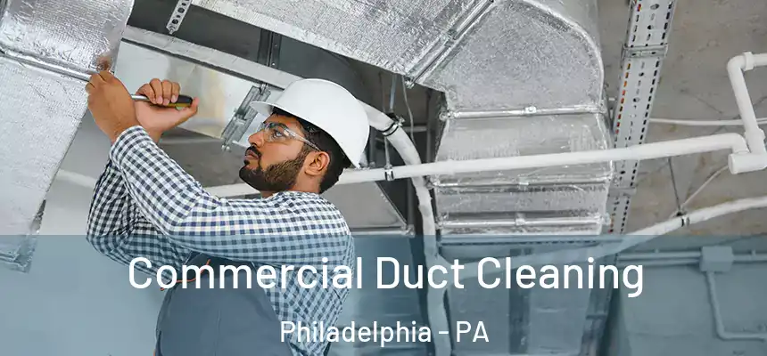 Commercial Duct Cleaning Philadelphia - PA