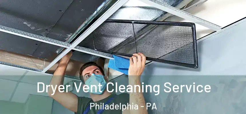 Dryer Vent Cleaning Service Philadelphia - PA