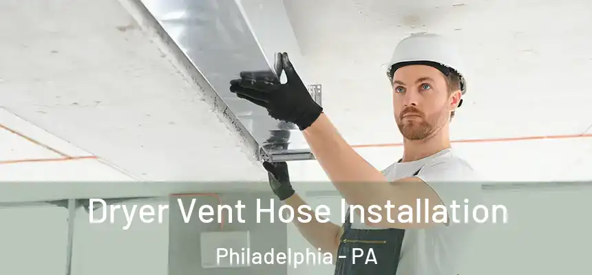  Dryer Vent Hose Installation Philadelphia - PA