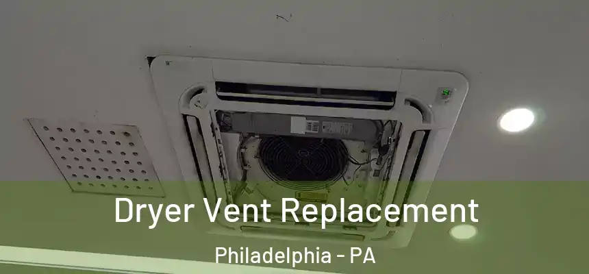 Dryer Vent Replacement Philadelphia - PA