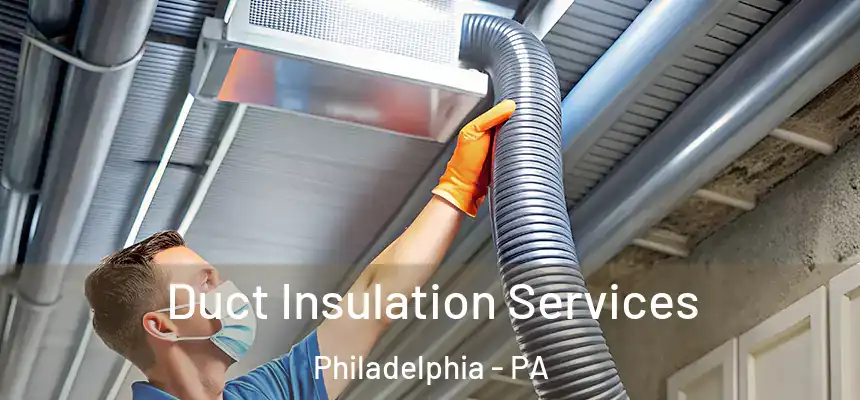 Duct Insulation Services Philadelphia - PA