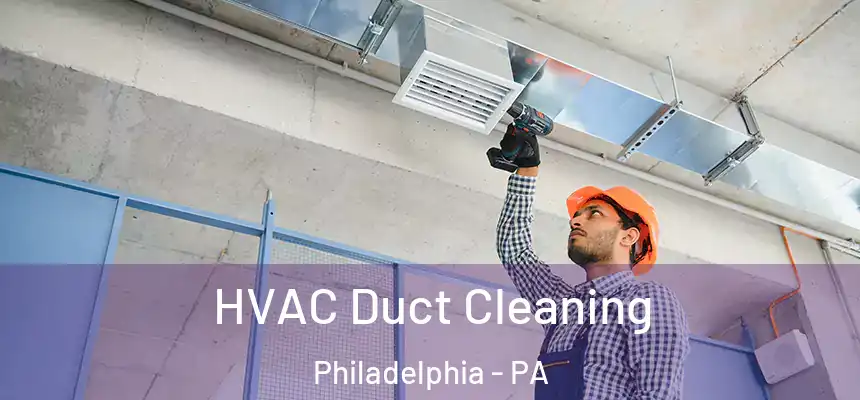  HVAC Duct Cleaning Philadelphia - PA