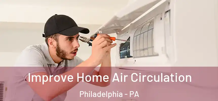 Improve Home Air Circulation Philadelphia - PA