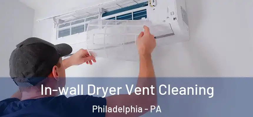 In-wall Dryer Vent Cleaning Philadelphia - PA