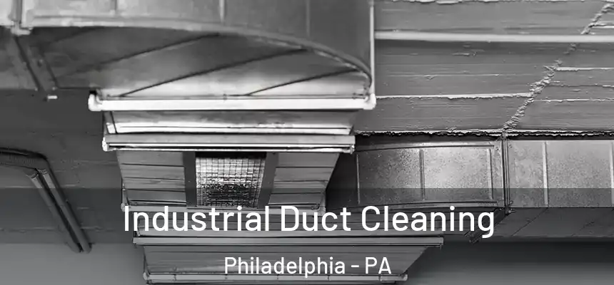Industrial Duct Cleaning Philadelphia - PA