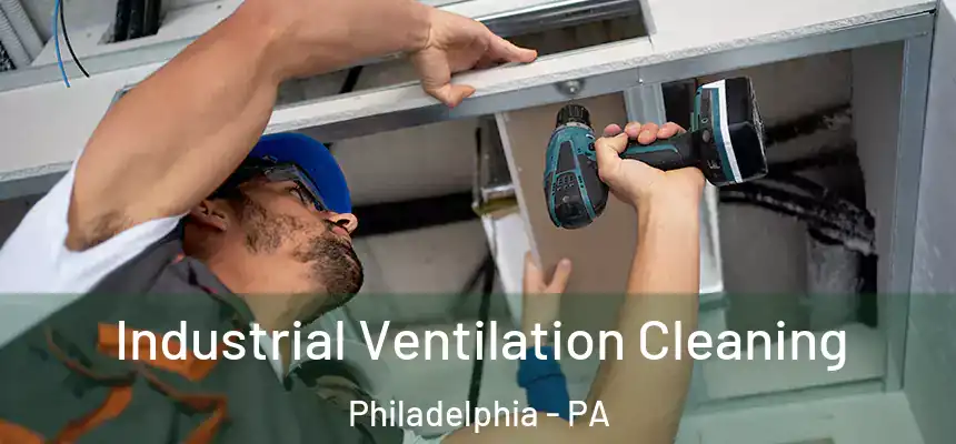 Industrial Ventilation Cleaning Philadelphia - PA