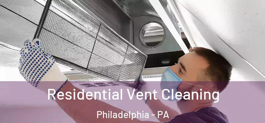  Residential Vent Cleaning Philadelphia - PA