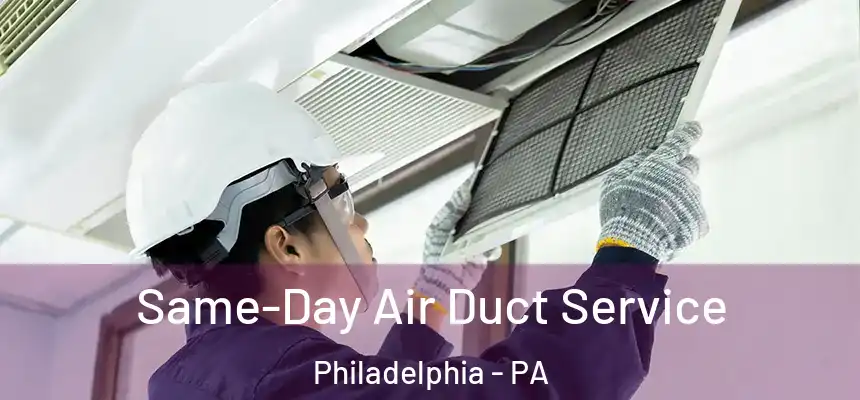 Same-Day Air Duct Service Philadelphia - PA