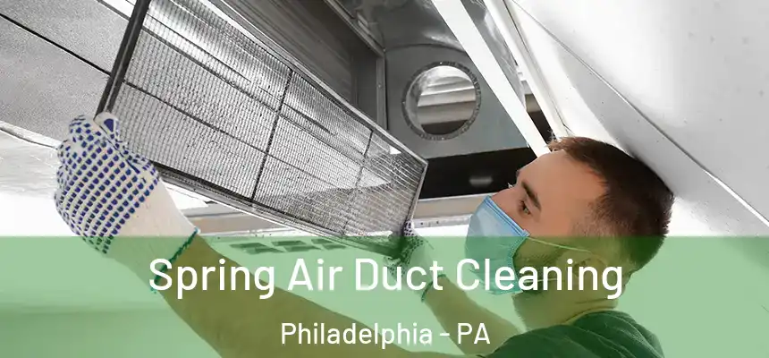 Spring Air Duct Cleaning Philadelphia - PA