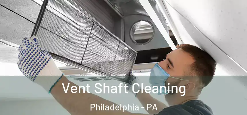 Vent Shaft Cleaning Philadelphia - PA