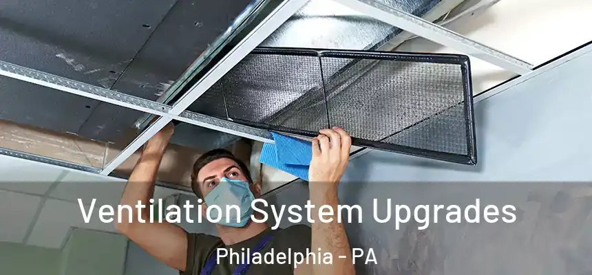  Ventilation System Upgrades Philadelphia - PA